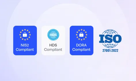 Badges NIS2 Compliant, HDS Compliant, DORA Compliant et logo ISO/IEC 27001:2022
